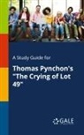 Cengage Learning Gale - A Study Guide for Thomas Pynchon's "The Crying of Lot 49"
