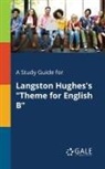 Cengage Learning Gale - A Study Guide for Langston Hughes's "Theme for English B"