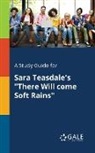 Cengage Learning Gale - A Study Guide for Sara Teasdale's "There Will Come Soft Rains"