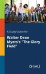 Cengage Learning Gale - A Study Guide for Walter Dean Myers's "The Glory Field"