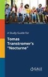 Cengage Learning Gale - A Study Guide for Tomas Transtromer's "Nocturne"