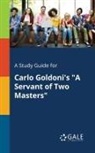 Cengage Learning Gale - A Study Guide for Carlo Goldoni's "A Servant of Two Masters"