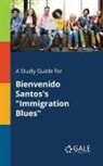Cengage Learning Gale - A Study Guide for Bienvenido Santos's "Immigration Blues"