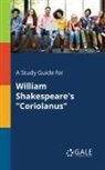 Cengage Learning Gale - A Study Guide for William Shakespeare's "Coriolanus"