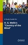 Cengage Learning Gale - A Study Guide for H. G. Wells's "Country of the Blind"