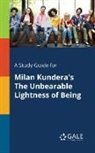 Cengage Learning Gale - A Study Guide for Milan Kundera's The Unbearable Lightness of Being