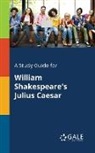 Cengage Learning Gale - A Study Guide for William Shakespeare's Julius Caesar