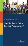 Cengage Learning Gale - A Study Guide for Sui Sin Far's "Mrs. Spring Fragrance"