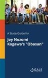 Cengage Learning Gale - A Study Guide for Joy Nozomi Kogawa's "Obasan"