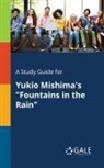 Cengage Learning Gale - A Study Guide for Yukio Mishima's "Fountains in the Rain"