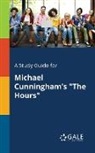 Cengage Learning Gale - A Study Guide for Michael Cunningham's "The Hours"
