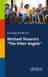 Cengage Learning Gale - A Study Guide for Michael Shaara's "The Killer Angels"