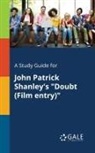 Cengage Learning Gale - A Study Guide for John Patrick Shanley's "Doubt (Film Entry)"