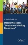 Cengage Learning Gale - A Study Guide for Derek Walcott's "Dream on Monkey Mountain"