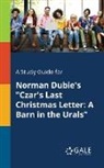 Cengage Learning Gale - A Study Guide for Norman Dubie's "Czar's Last Christmas Letter