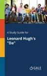 Cengage Learning Gale - A Study Guide for Leonard Hugh's "Da"