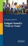 Cengage Learning Gale - A Study Guide for Padgett Powell's "Trick or Treat"