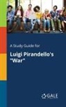 Cengage Learning Gale - A Study Guide for Luigi Pirandello's "War"