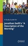 Cengage Learning Gale - A Study Guide for Jonathan Swift's "A Description of the Morning"