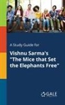 Cengage Learning Gale - A Study Guide for Vishnu Sarma's "The Mice That Set the Elephants Free"