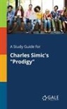 Cengage Learning Gale - A Study Guide for Charles Simic's "Prodigy"