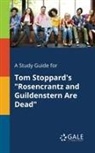 Cengage Learning Gale - A Study Guide for Tom Stoppard's "Rosencrantz and Guildenstern Are Dead"