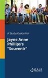 Cengage Learning Gale - A Study Guide for Jayne Anne Phillips's "Souvenir"