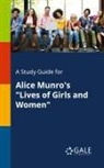 Cengage Learning Gale - A Study Guide for Alice Munro's "Lives of Girls and Women"
