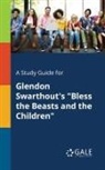 Cengage Learning Gale - A Study Guide for Glendon Swarthout's "Bless the Beasts and the Children"