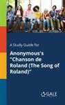 Cengage Learning Gale - A Study Guide for Anonymous's "Chanson De Roland (The Song of Roland)"