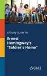 Cengage Learning Gale - A Study Guide for Ernest Hemingway's "Soldier's Home"