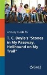 Cengage Learning Gale - A Study Guide for T. C. Boyle's "Stones in My Passway, Hellhound on My Trail"