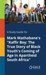 Cengage Learning Gale - A Study Guide for Mark Mathabane's "Kaffir Boy