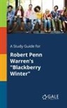 Cengage Learning Gale - A Study Guide for Robert Penn Warren's "Blackberry Winter"