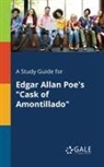 Cengage Learning Gale - A Study Guide for Edgar Allan Poe's "Cask of Amontillado"