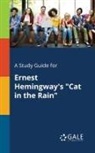 Cengage Learning Gale - A Study Guide for Ernest Hemingway's "Cat in the Rain"
