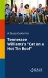Cengage Learning Gale - A Study Guide for Tennessee Williams's "Cat on a Hot Tin Roof"