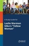Cengage Learning Gale - A Study Guide for Leslie Marmon Silko's "Yellow Woman"