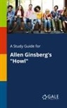 Cengage Learning Gale - A Study Guide for Allen Ginsberg's "Howl"