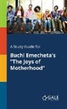 Cengage Learning Gale - A Study Guide for Buchi Emecheta's "The Joys of Motherhood"