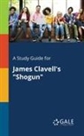 Cengage Learning Gale - A Study Guide for James Clavell's "Shogun"