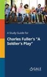 Cengage Learning Gale - A Study Guide for Charles Fuller's "A Soldier's Play"