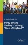 Cengage Learning Gale - A Study Guide for Percy Bysshe Shelley's "A Song "Men of England""