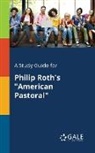 Cengage Learning Gale - A Study Guide for Philip Roth's "American Pastoral"