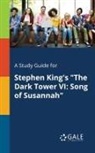 Cengage Learning Gale - A Study Guide for Stephen King's "The Dark Tower VI