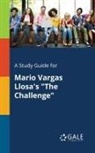 Cengage Learning Gale - A Study Guide for Mario Vargas Llosa's "The Challenge"