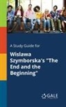 Cengage Learning Gale - A Study Guide for Wislawa Szymborska's "The End and the Beginning"
