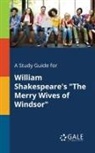 Cengage Learning Gale - A Study Guide for William Shakespeare's "The Merry Wives of Windsor"