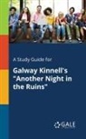 Cengage Learning Gale - A Study Guide for Galway Kinnell's "Another Night in the Ruins"