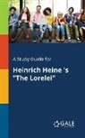Cengage Learning Gale - A Study Guide for Heinrich Heine 's "The Lorelei"